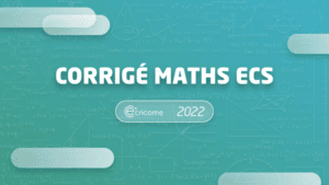 corrigé maths EMLyon ECE 2022