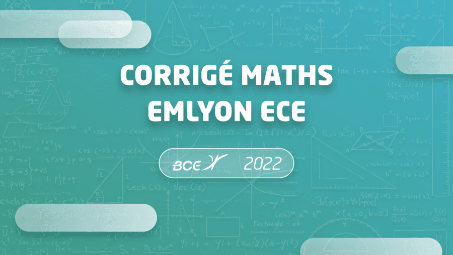 Corrigé maths ECE EMLyon 2022