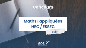 Maths I appli HEC ESSEC 2023 - Sujet