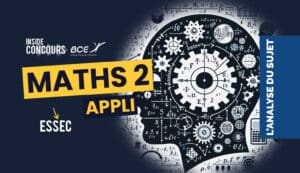 Maths 2 appliquées ESSEC 2024 - Analyse du sujet